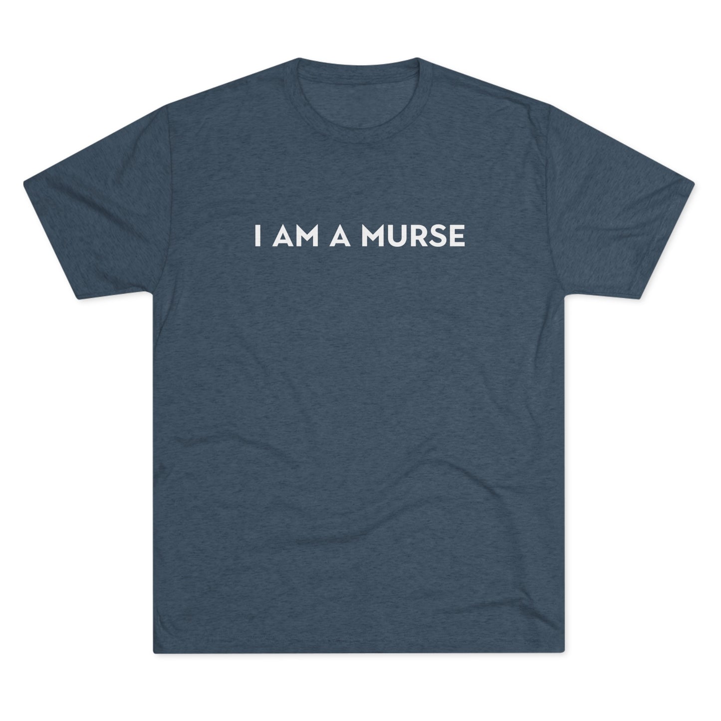 I Am A Murse - Tee Shirt