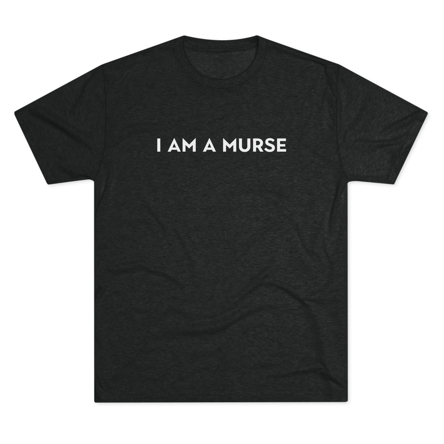 I Am A Murse - Tee Shirt