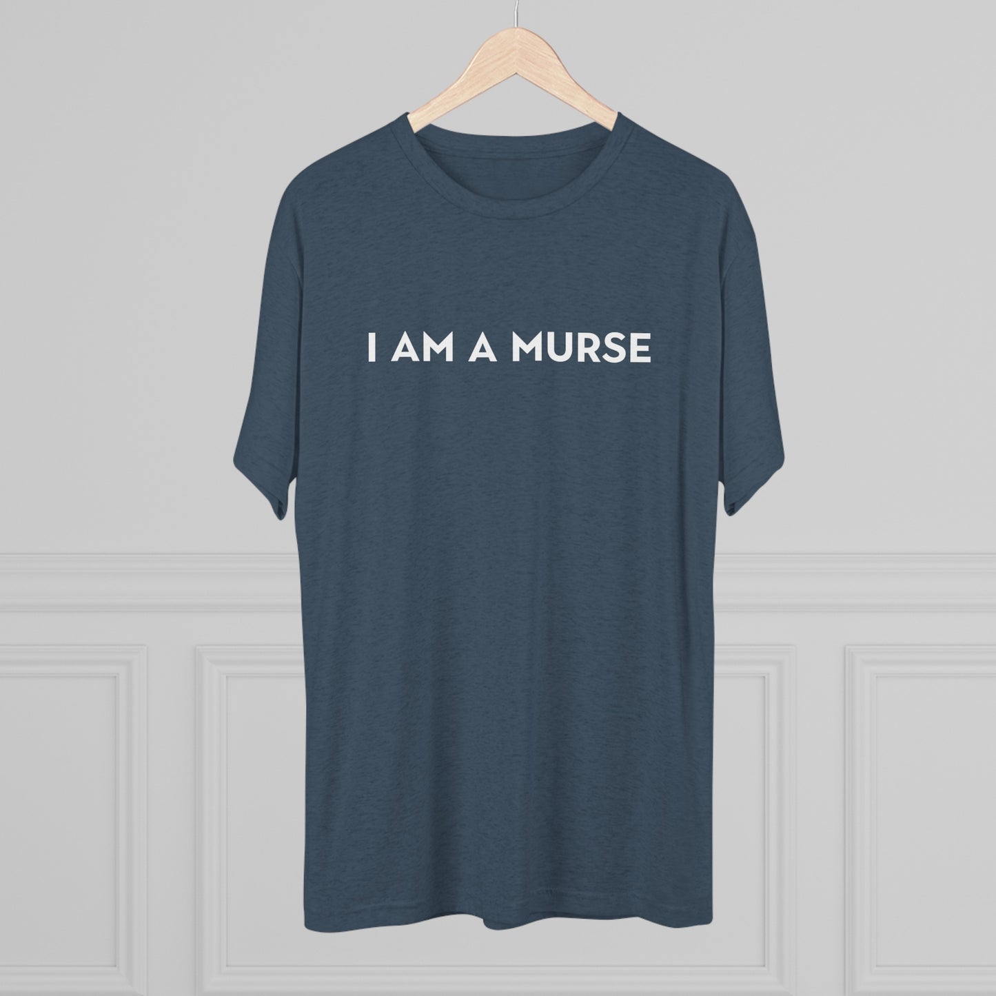 I Am A Murse - Tee Shirt