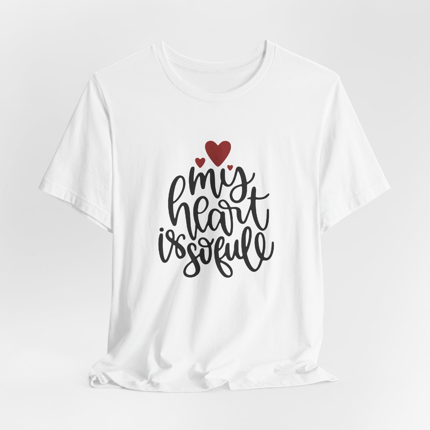 My Heart Is So Full T-Shirt — Cute Hand-Lettered Love Tee