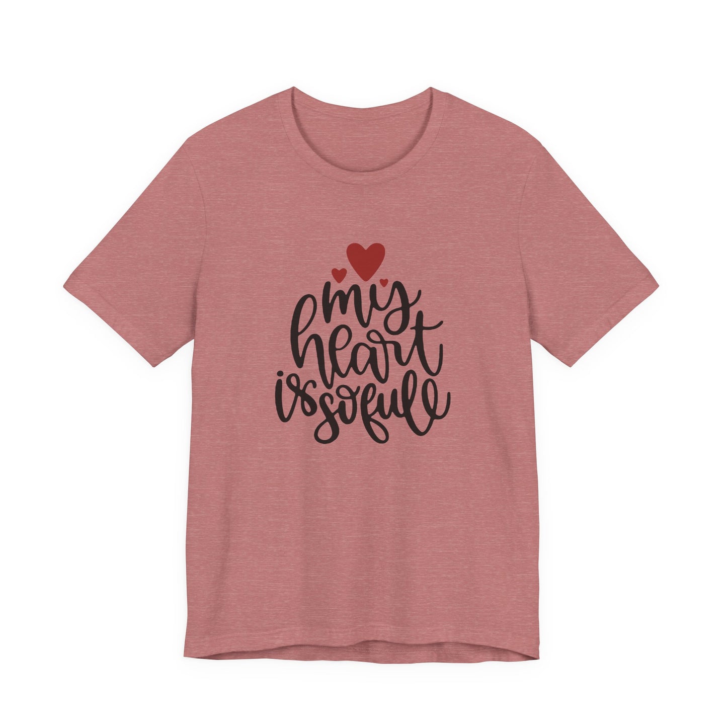 My Heart Is So Full T-Shirt — Cute Hand-Lettered Love Tee
