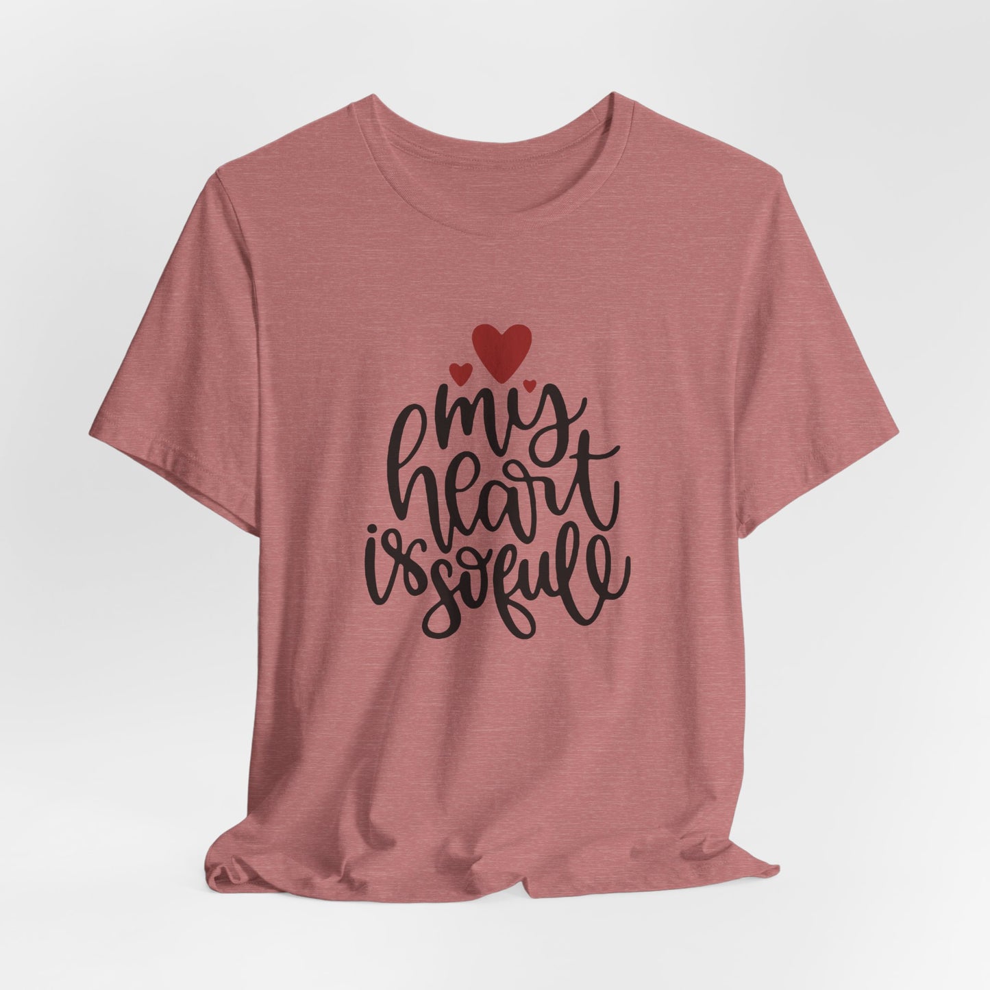 My Heart Is So Full T-Shirt — Cute Hand-Lettered Love Tee